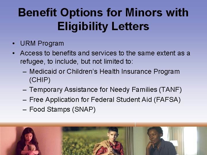 Benefit Options for Minors with Eligibility Letters • URM Program • Access to benefits