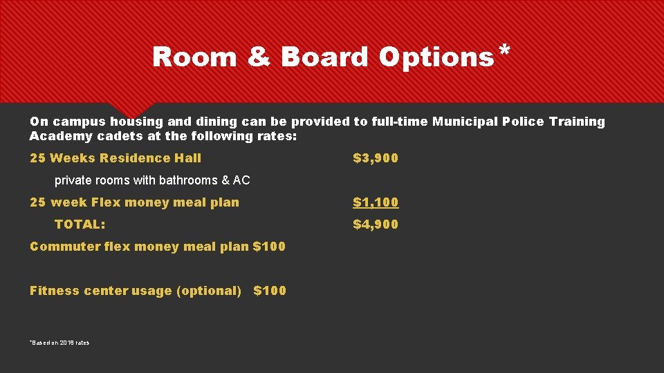 Room & Board Options* On campus housing and dining can be provided to full-time