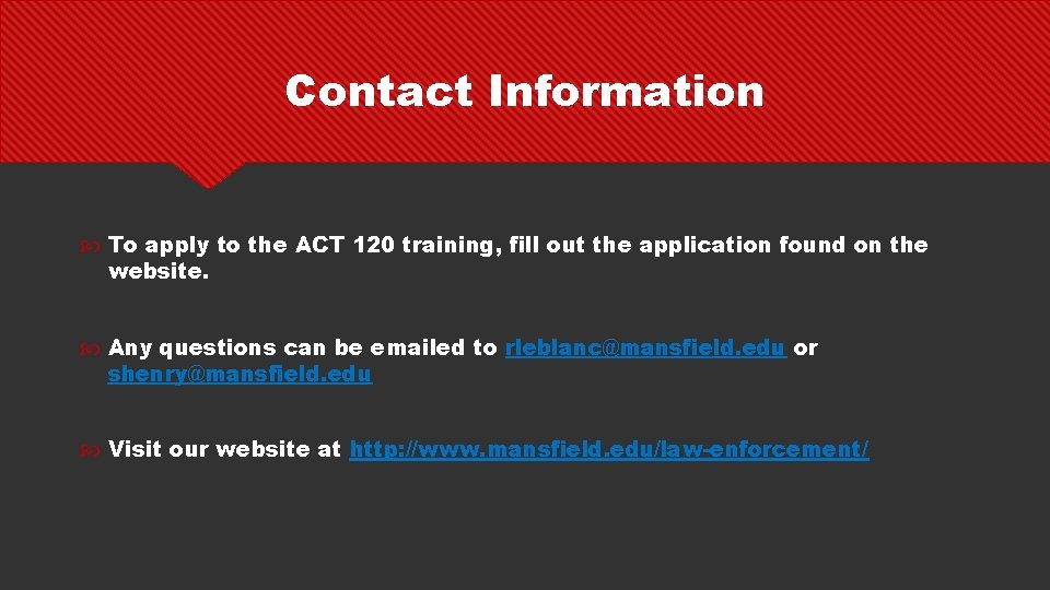 Contact Information To apply to the ACT 120 training, fill out the application found