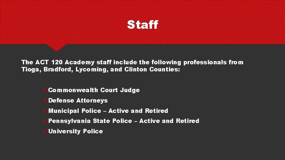 Staff The ACT 120 Academy staff include the following professionals from Tioga, Bradford, Lycoming,