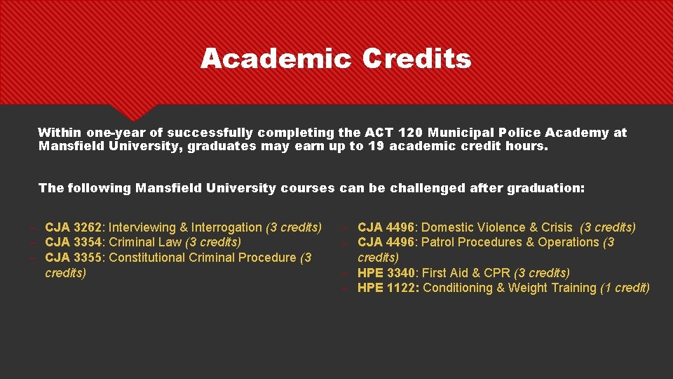 Academic Credits Within one-year of successfully completing the ACT 120 Municipal Police Academy at