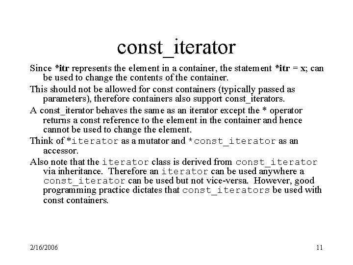 const_iterator Since *itr represents the element in a container, the statement *itr = x;