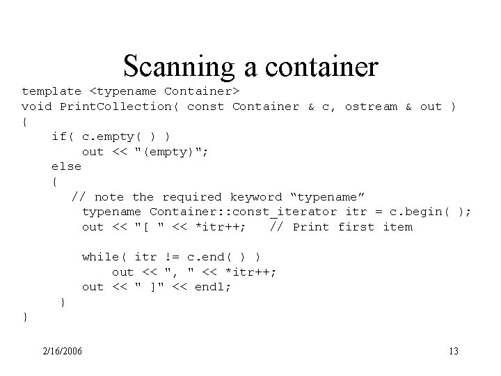 Scanning a container template <typename Container> void Print. Collection( const Container & c, ostream