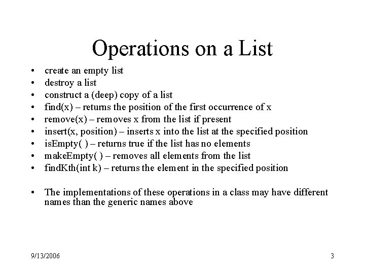 Operations on a List • • • create an empty list destroy a list