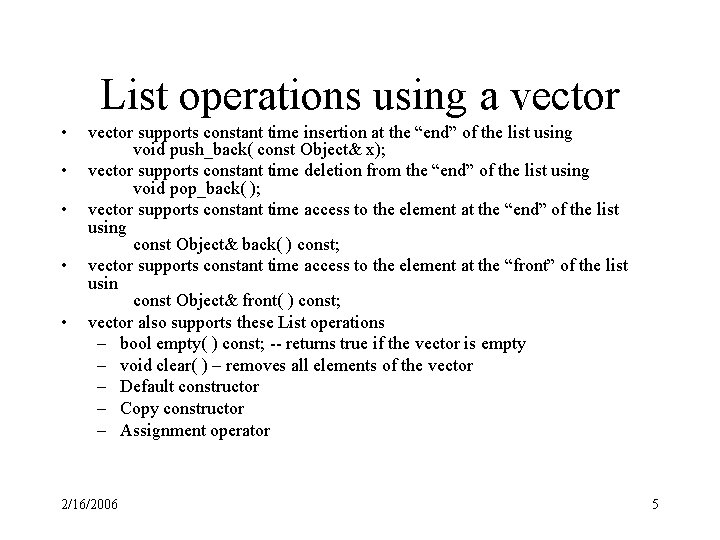 List operations using a vector • • • vector supports constant time insertion at