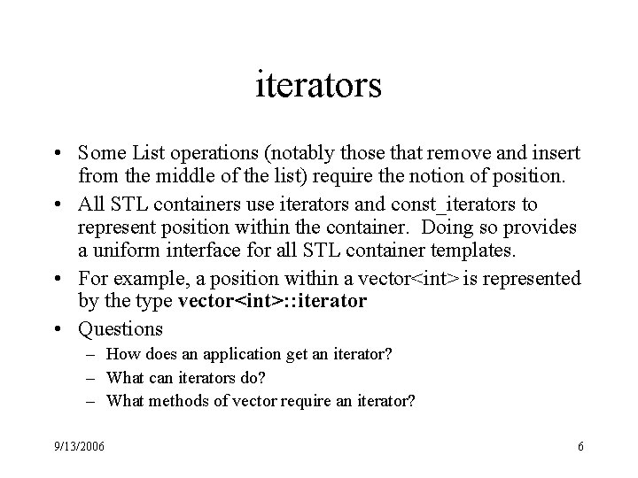 iterators • Some List operations (notably those that remove and insert from the middle