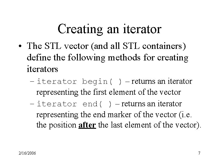 Creating an iterator • The STL vector (and all STL containers) define the following