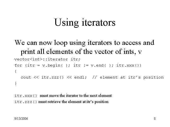 Using iterators We can now loop using iterators to access and print all elements