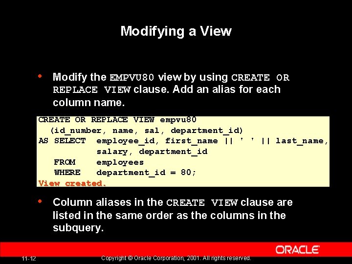 Modifying a View • Modify the EMPVU 80 view by using CREATE OR REPLACE