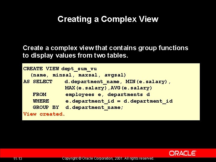 Creating a Complex View Create a complex view that contains group functions to display