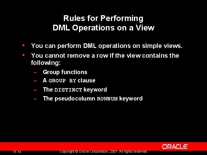 Rules for Performing DML Operations on a View • • You can perform DML