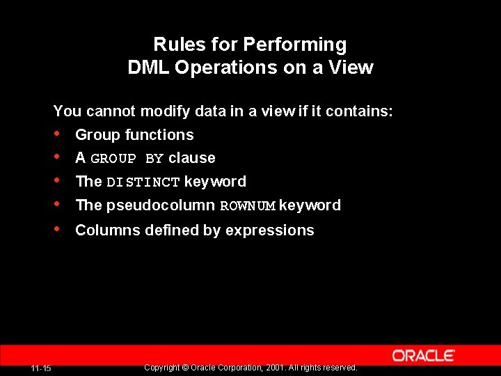 Rules for Performing DML Operations on a View You cannot modify data in a