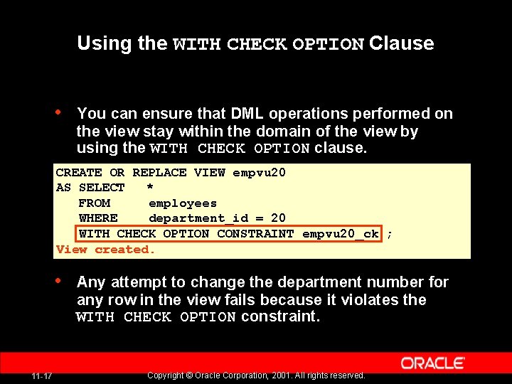 Using the WITH CHECK OPTION Clause • You can ensure that DML operations performed