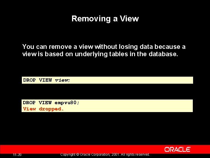 Removing a View You can remove a view without losing data because a view
