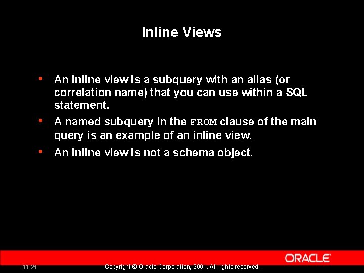 Inline Views • • • 11 -21 An inline view is a subquery with