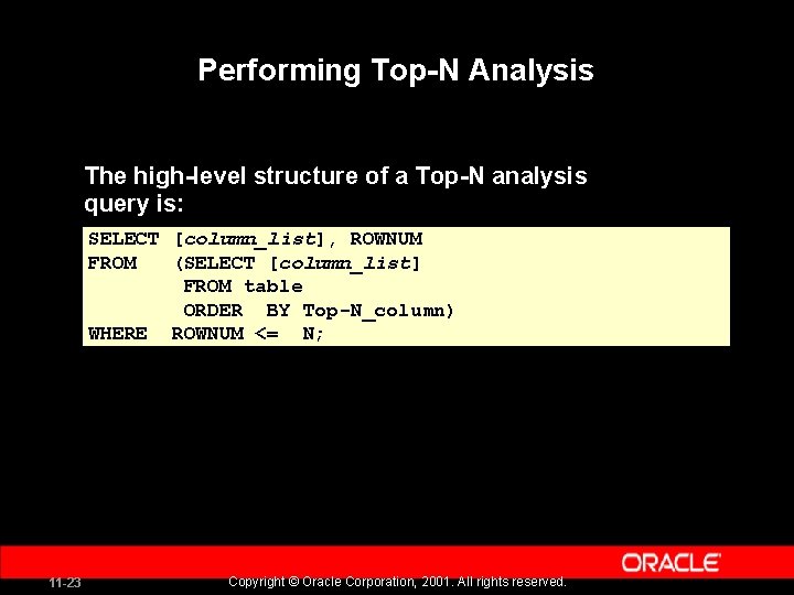 Performing Top-N Analysis The high-level structure of a Top-N analysis query is: SELECT [column_list],