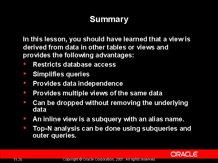 Summary In this lesson, you should have learned that a view is derived from