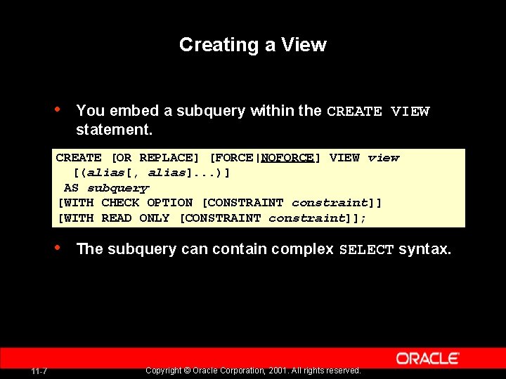 Creating a View • You embed a subquery within the CREATE VIEW statement. CREATE