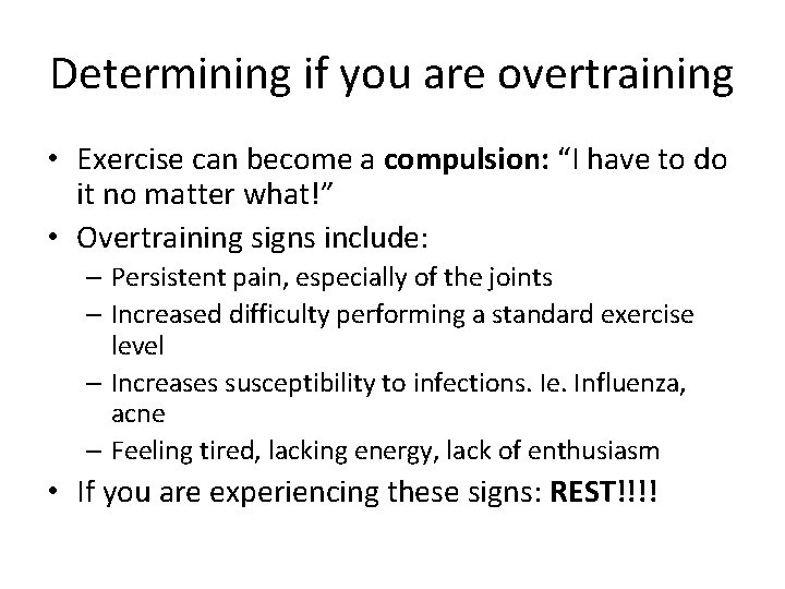 Determining if you are overtraining • Exercise can become a compulsion: “I have to