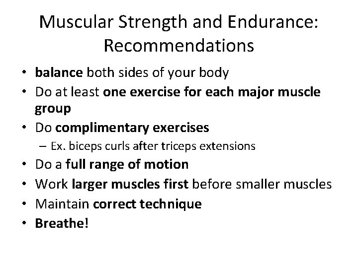 Muscular Strength and Endurance: Recommendations • balance both sides of your body • Do