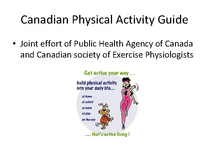 Canadian Physical Activity Guide • Joint effort of Public Health Agency of Canada and