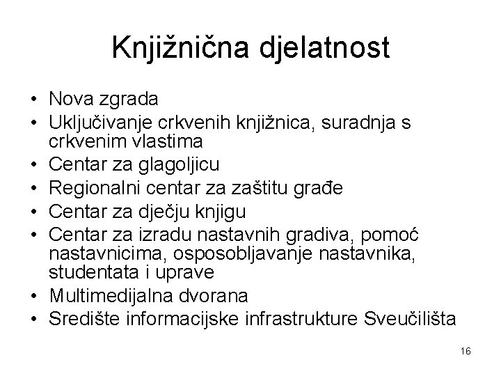 Knjižnična djelatnost • Nova zgrada • Uključivanje crkvenih knjižnica, suradnja s crkvenim vlastima •