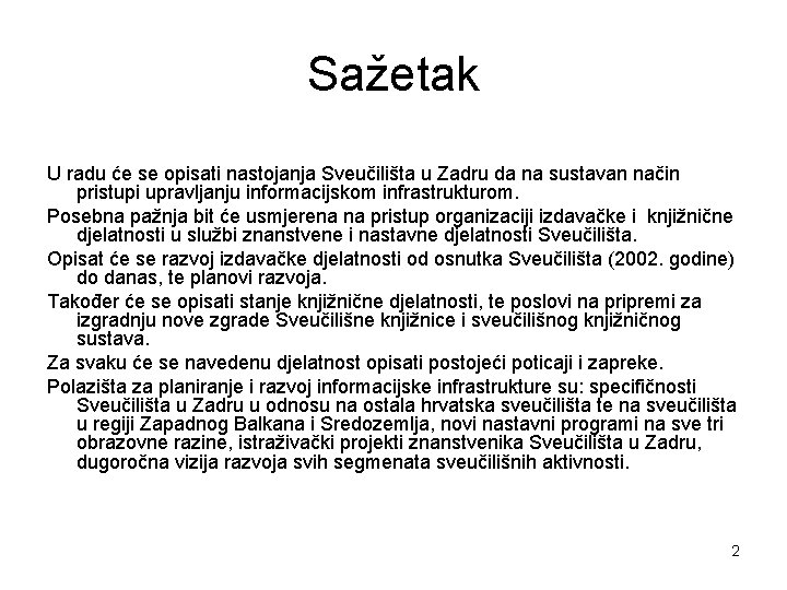 Sažetak U radu će se opisati nastojanja Sveučilišta u Zadru da na sustavan način