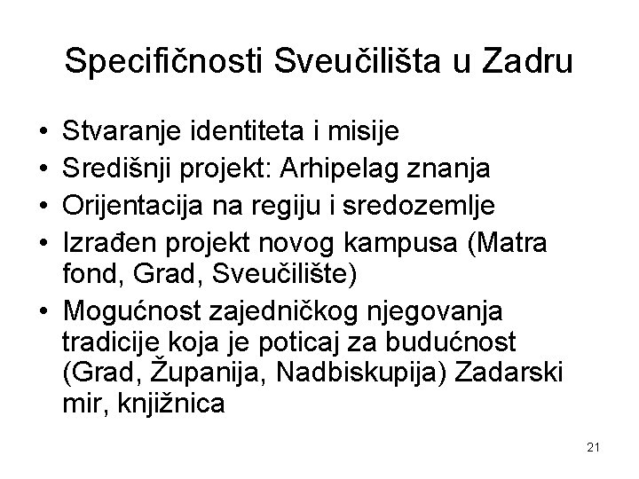 Specifičnosti Sveučilišta u Zadru • • Stvaranje identiteta i misije Središnji projekt: Arhipelag znanja