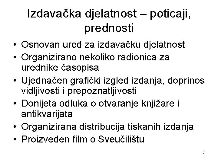 Izdavačka djelatnost – poticaji, prednosti • Osnovan ured za izdavačku djelatnost • Organizirano nekoliko