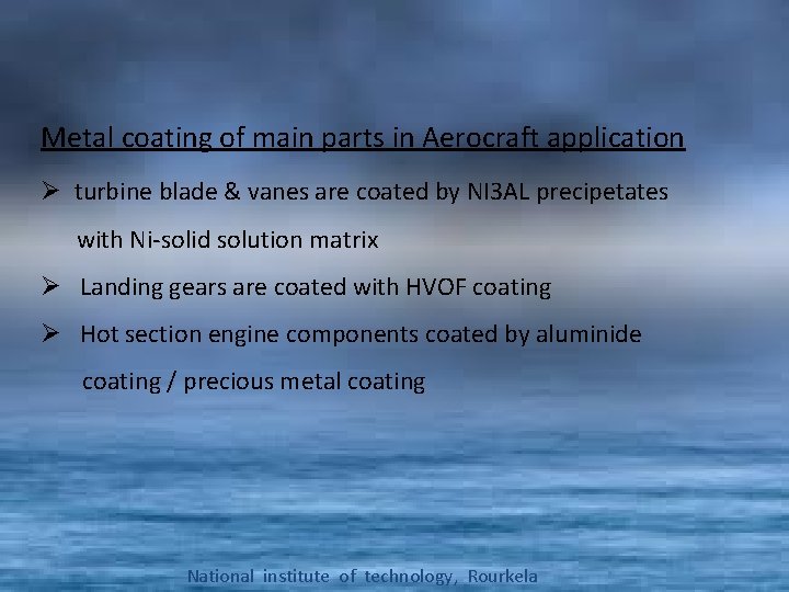 Metal coating of main parts in Aerocraft application Ø turbine blade & vanes are