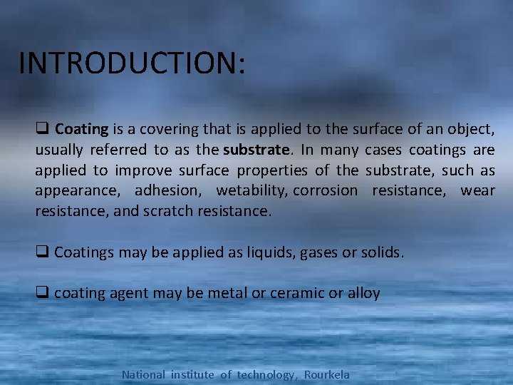 INTRODUCTION: q Coating is a covering that is applied to the surface of an