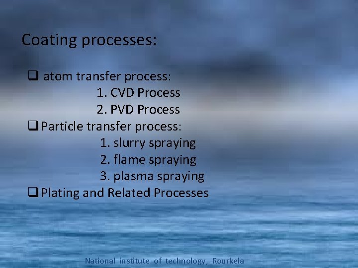 Coating processes: q atom transfer process: 1. CVD Process 2. PVD Process q Particle
