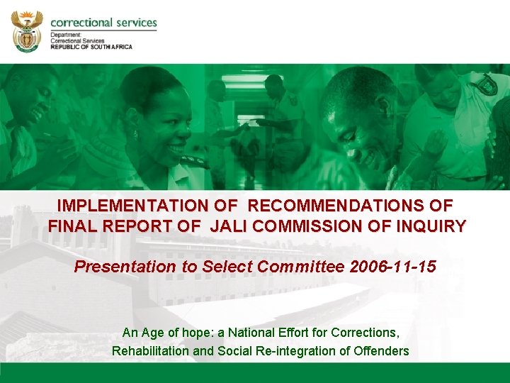 IMPLEMENTATION OF RECOMMENDATIONS OF FINAL REPORT OF JALI COMMISSION OF INQUIRY Presentation to Select IMPLEMENTATION OF RECOMMENDATIONS OF FINAL REPORT OF JALI COMMISSION OF INQUIRY Presentation to Select