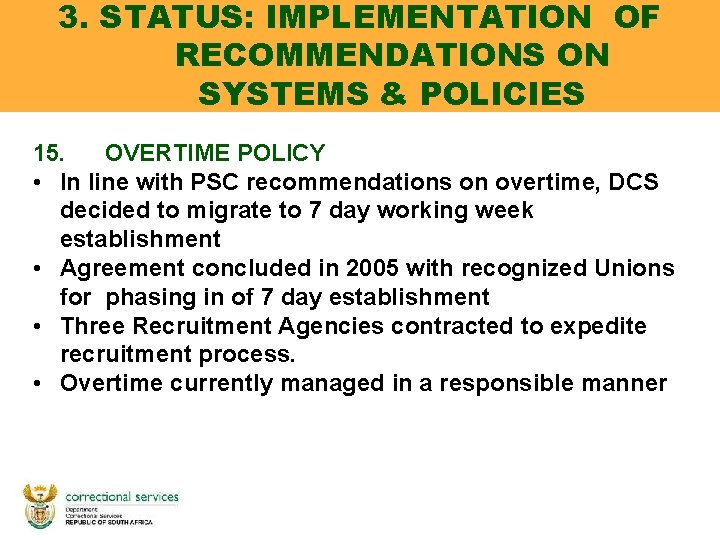 3. STATUS: IMPLEMENTATION OF RECOMMENDATIONS ON SYSTEMS & POLICIES 15. OVERTIME POLICY • In 3. STATUS: IMPLEMENTATION OF RECOMMENDATIONS ON SYSTEMS & POLICIES 15. OVERTIME POLICY • In