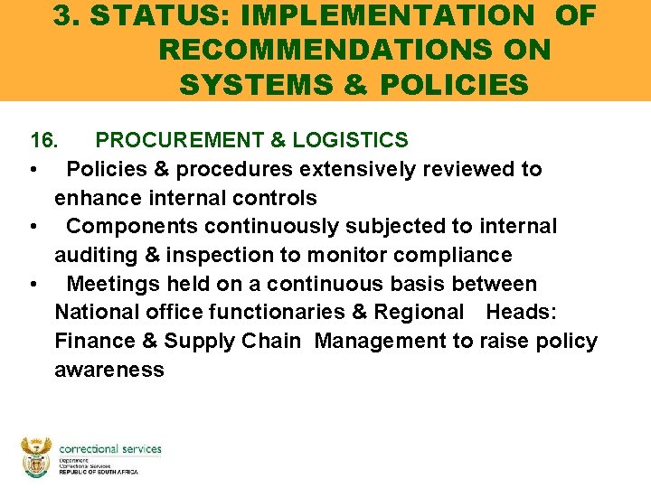 3. STATUS: IMPLEMENTATION OF RECOMMENDATIONS ON SYSTEMS & POLICIES 16. PROCUREMENT & LOGISTICS • 3. STATUS: IMPLEMENTATION OF RECOMMENDATIONS ON SYSTEMS & POLICIES 16. PROCUREMENT & LOGISTICS •