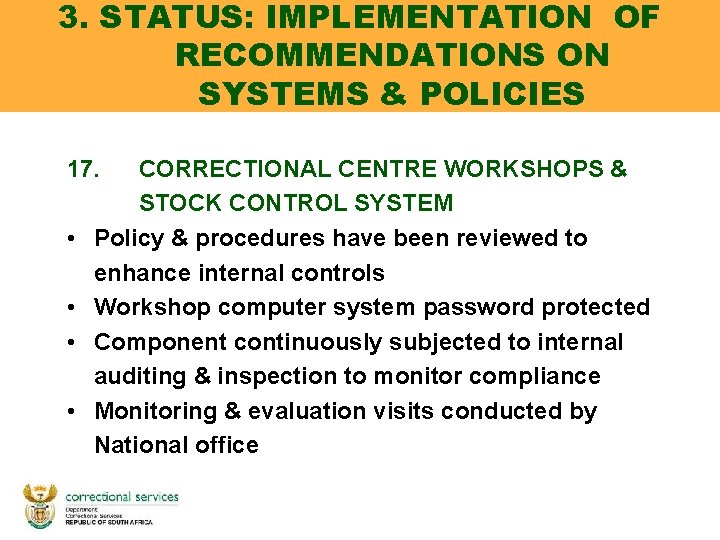 3. STATUS: IMPLEMENTATION OF RECOMMENDATIONS ON SYSTEMS & POLICIES 17. • • CORRECTIONAL CENTRE 3. STATUS: IMPLEMENTATION OF RECOMMENDATIONS ON SYSTEMS & POLICIES 17. • • CORRECTIONAL CENTRE