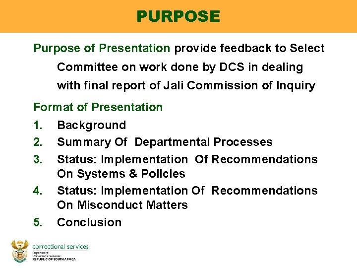PURPOSE Purpose of Presentation provide feedback to Select Committee on work done by DCS PURPOSE Purpose of Presentation provide feedback to Select Committee on work done by DCS
