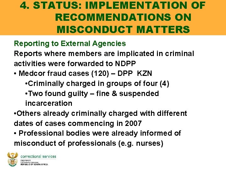 4. STATUS: IMPLEMENTATION OF RECOMMENDATIONS ON MISCONDUCT MATTERS Reporting to External Agencies Reports where 4. STATUS: IMPLEMENTATION OF RECOMMENDATIONS ON MISCONDUCT MATTERS Reporting to External Agencies Reports where