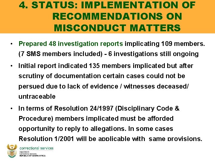 4. STATUS: IMPLEMENTATION OF RECOMMENDATIONS ON MISCONDUCT MATTERS • Prepared 48 investigation reports implicating 4. STATUS: IMPLEMENTATION OF RECOMMENDATIONS ON MISCONDUCT MATTERS • Prepared 48 investigation reports implicating