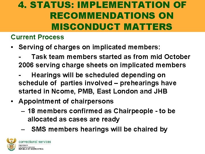 4. STATUS: IMPLEMENTATION OF RECOMMENDATIONS ON MISCONDUCT MATTERS Current Process • Serving of charges 4. STATUS: IMPLEMENTATION OF RECOMMENDATIONS ON MISCONDUCT MATTERS Current Process • Serving of charges