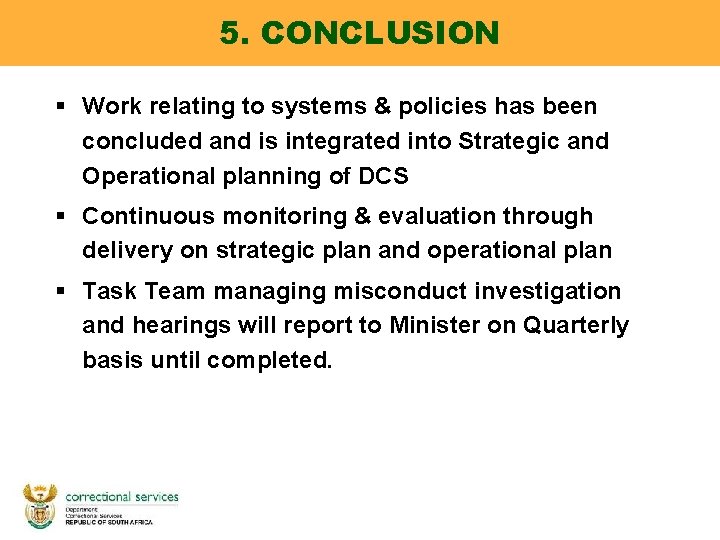 5. CONCLUSION § Work relating to systems & policies has been concluded and is 5. CONCLUSION § Work relating to systems & policies has been concluded and is