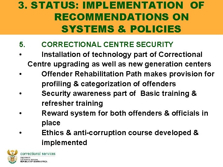 3. STATUS: IMPLEMENTATION OF RECOMMENDATIONS ON SYSTEMS & POLICIES 5. • • • CORRECTIONAL 3. STATUS: IMPLEMENTATION OF RECOMMENDATIONS ON SYSTEMS & POLICIES 5. • • • CORRECTIONAL