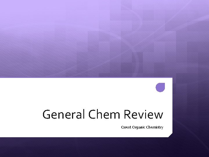 General Chem Review Quest Organic Chemistry 