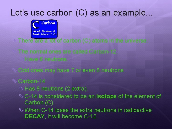 Let's use carbon (C) as an example. . . There a lot of carbon
