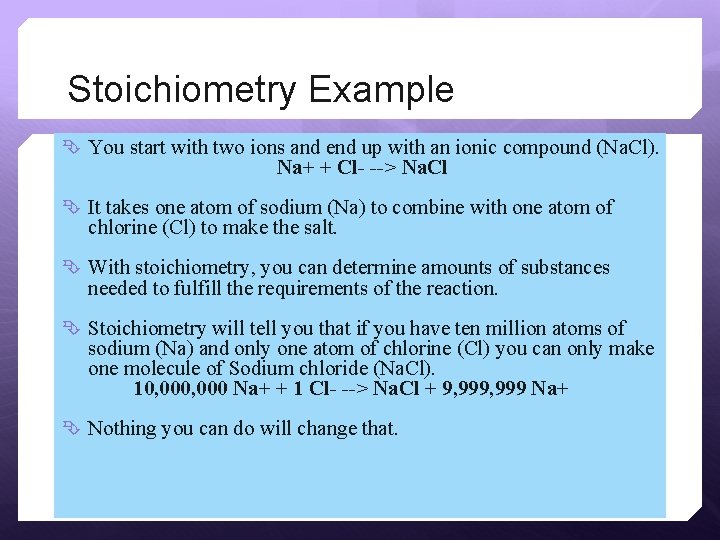 Stoichiometry Example You start with two ions and end up with an ionic compound