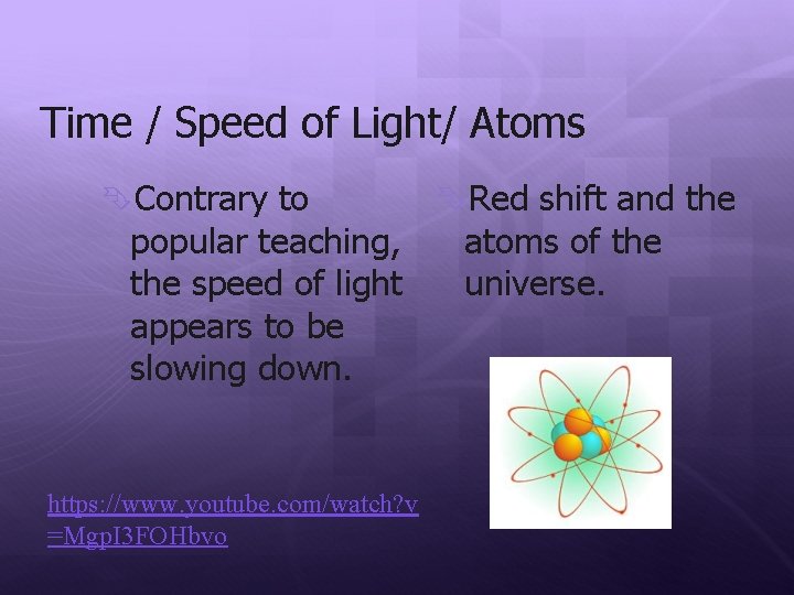 Time / Speed of Light/ Atoms Contrary to popular teaching, the speed of light