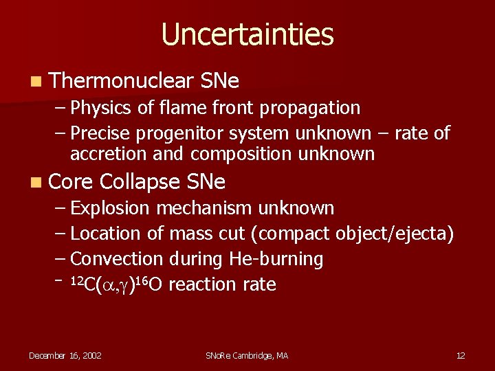 Uncertainties n Thermonuclear SNe – Physics of flame front propagation – Precise progenitor system