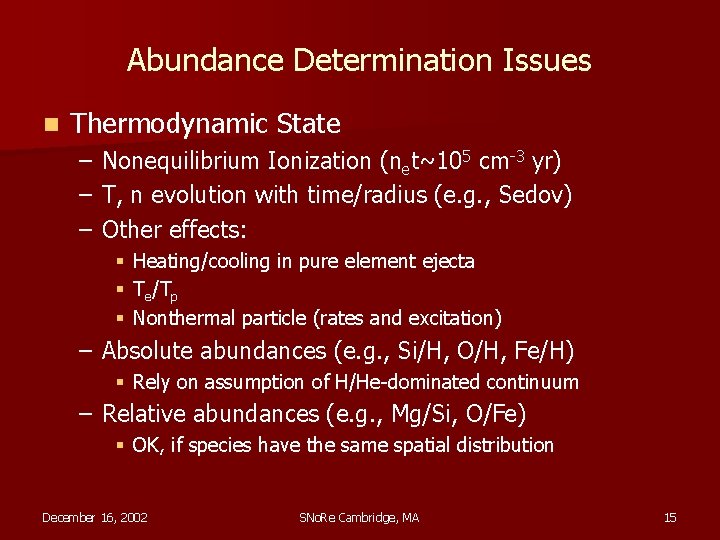 Abundance Determination Issues n Thermodynamic State – – – Nonequilibrium Ionization (net~105 cm-3 yr)