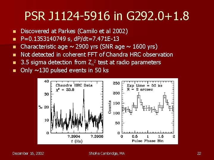 PSR J 1124 -5916 in G 292. 0+1. 8 n n n Discovered at