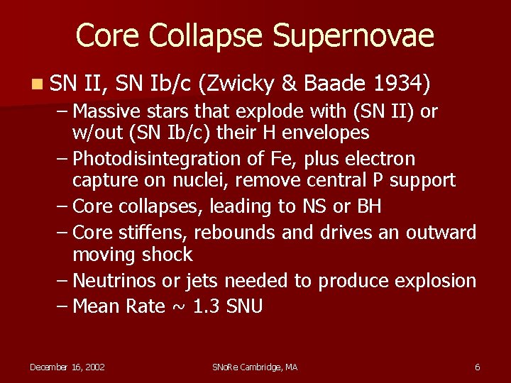 Core Collapse Supernovae n SN II, SN Ib/c (Zwicky & Baade 1934) – Massive